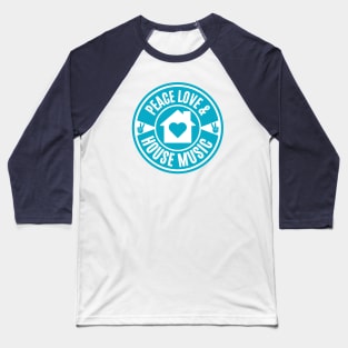 PEACE LOVE AND HOUSE MUSIC  (Teal) Baseball T-Shirt